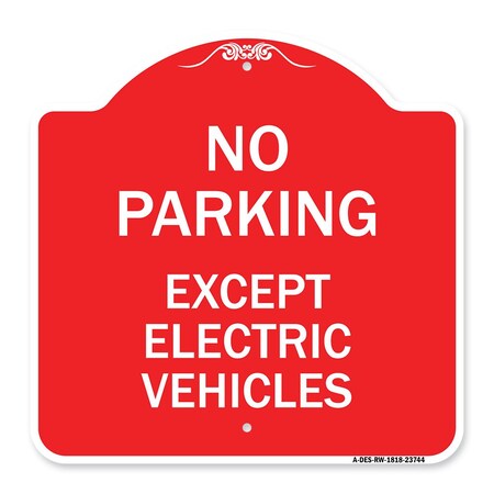 Signmission No Parking Except Electric Vehicles, Red & White Aluminum Sign, 18" L, 18" H, RW-1818-23744 A-DES-RW-1818-23744
